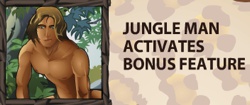 Jungle Madness Jungle Man Bonus